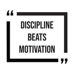 Discipline beats motivation inspirational design quote, motivational quotes, typography illustration lettering quotes