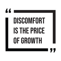 Discomfort is the price of growth inspirational design quote, motivational quotes, typography illustration lettering quotes
