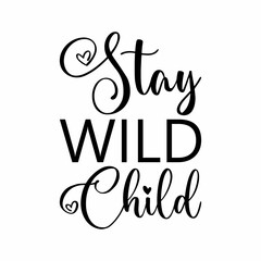stay wild child black letter quote