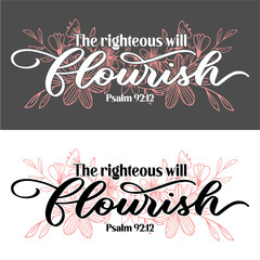 The righteous will flourish. Psalm 9212 - Inspirational floral design