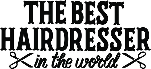 The best hairdresser in the world text vector