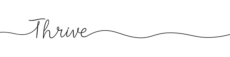 Thrive phrase inscription continuous one line drawing with word. Minimalistic drawing of phrase illustration.