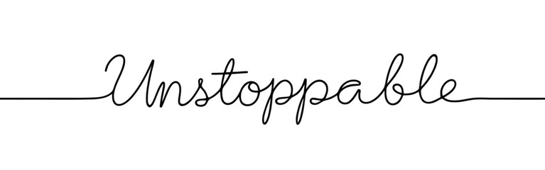 Unstoppable phrase  inscription continuous one line drawing with word. Minimalistic drawing of phrase illustration.