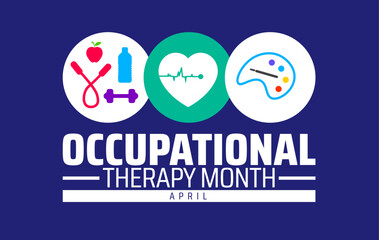 National Occupational Therapy Month background banner or poster design template. observed every year in  April. Holiday concept. Use to any Template, card, poster, placard, template.