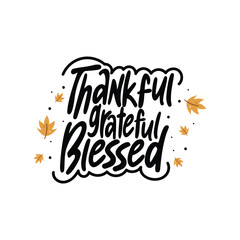 Thankful, Grateful, Blessed Lettering Vector Design.