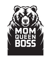  Mom Queen Boss Typography with Fierce Bear Illustration.
