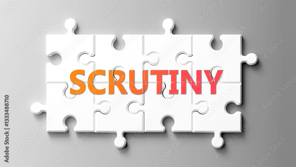 Leinwandbilder Scrutiny complex like a puzzle - pictured as word scrutiny on a puzzle pieces to show that scrutiny is complex and needs cooperating pieces that fit together. ,3d illustration