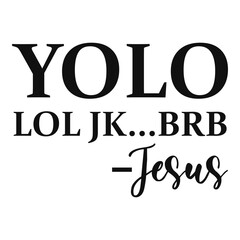Yolo lol jk BRB Jesus Svg