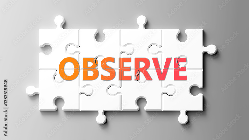 Aufkleber Observe complex like a puzzle - pictured as word observe on a puzzle pieces to show that observe is complex and needs cooperating pieces that fit together. ,3d illustration