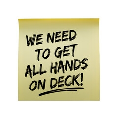 We need to get all hands on deck message written on yellow sticky note post transparent background