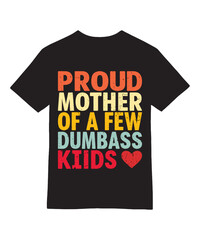Fototapeta premium Proud Mother of a Few Dumbass Kids T-Shirt