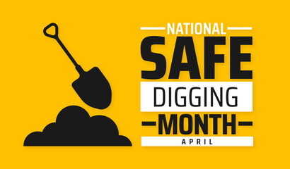 National Safe Digging Month background banner or poster design template. observed every year in  April. Holiday concept. Use to any Template, card, poster, placard, template.