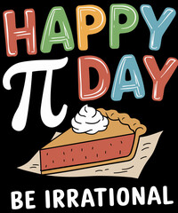 Happy Pi Day Be Irrational Funny teacher Math Lover