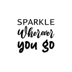 sparkle wherever you go black letter quote