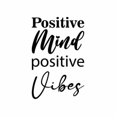 positive mind positive vibes black letters quote