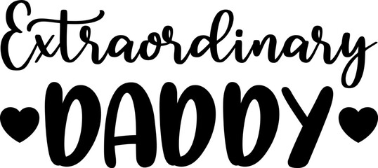 Extraordinary Daddy, Dad Life T-Shirt Vector, Trendy and Bold Father’s Day Shirt Design