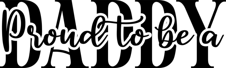 Proud to be a Daddy, Proud Dad T-Shirt Design, Retro Typography Vector for Fathers