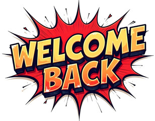 welcome back lettering design, wording text, Pop art Vector illustration, abstract background, Colorful word graffiti with splash background, relax