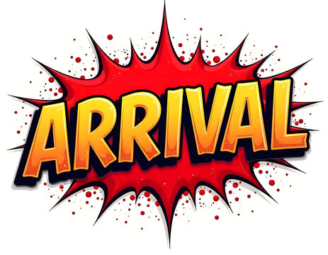 arrival lettering design, wording text, Pop art Vector illustration, abstract background, Colorful word graffiti with splash background, relax