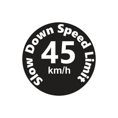 Slow Down Speed limit 45 km-h warning signage vector illustration work