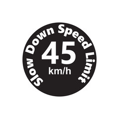 Slow Down Speed limit 45 km-h warning signage vector illustration work