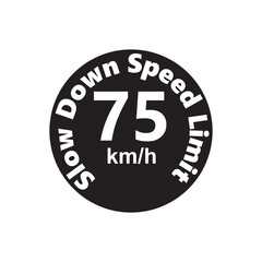 Slow Down Speed limit 75 km-h warning signage vector illustration work