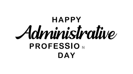 Happy Administrative Professionals Day Text Animation. Suitable for social media, greeting cards, office newsletters, and virtual events promotion.