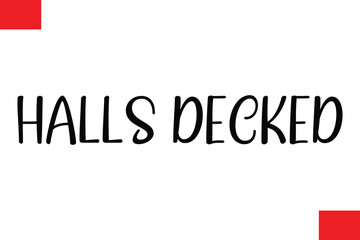 Halls Decked Modern Cursive Typography Text Christmas Quote