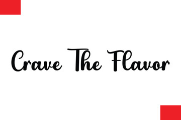 Crave The Flavor Modern Typography Text Quote Food Slogan Phrase