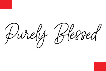 Purely Blessed Cursive Typography Text Christmas Quote