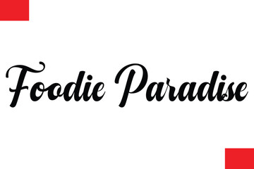 Foodie Paradise Modern Cursive Hand Lettering Typography Food Quote Phrase