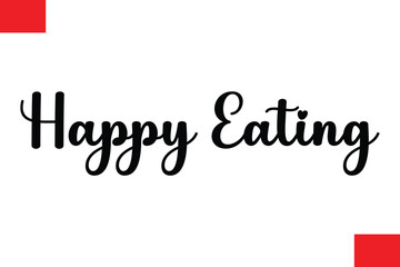Happy Eating Modern Typography Text Quote Food Slogan Phrase