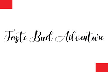 Taste Bud Adventure Modern Typography Text Quote Food Slogan Phrase