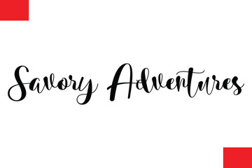 Savory Adventures Modern Cursive Hand Lettering Typography Food Quote Phrase