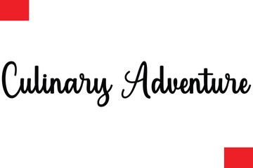 Culinary Adventure Modern Cursive Hand Lettering Typography Food Quote Phrase