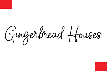  Gingerbread Houses Cursive Typography Text Christmas Quote