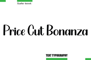 Price Cut Bonanza Stylish Text Typography For Special Offer Caption