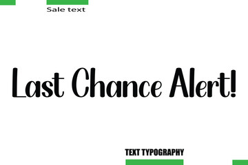 Last Chance Alert! Stylish Text Typography For Special Offer Caption