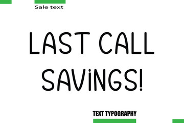 Last Call Savings! Stylish Text Typography For Special Offer Caption