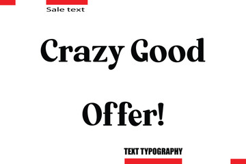 Crazy Good Offer!! Modern Typography Text For Special Offer Signs
