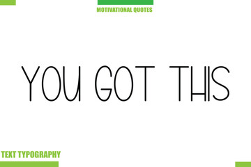 You Got This Stylish Typography Text Motivational Quotes