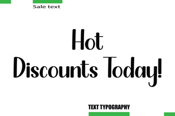 Hot Discounts Today! Stylish Text Typography For Special Offer Caption