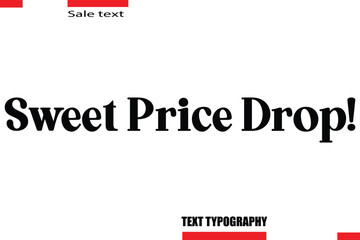 Sweet Price Drop! Modern Typography Text For Special Offer Signs