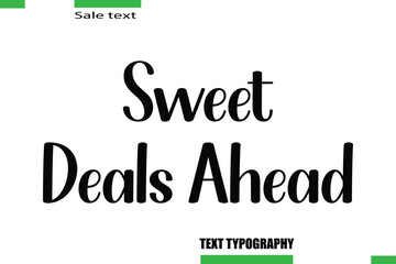 Sweet Deals Ahead Stylish Text Typography For Special Offer Caption
