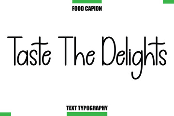 Taste The Delights Text Typography Food Quote Caption