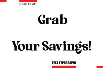 Grab Your Savings! Modern Typography Text For Special Offer Signs