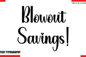 Obraz premium Blowout Savings! Stylish Modern Calligraphy Text Lettering