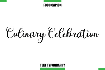Culinary Celebration  Taste Text Typography Food Quote Caption