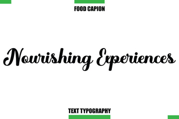 Nourishing Experiences Text Typography Food Quote Caption