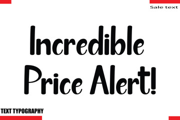 Incredible Price Alert!Text Typography For Special Offer Caption